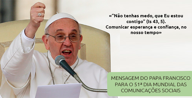 Mensagem do papa Francisco para o 51ª dia mundial das comunicações sociais