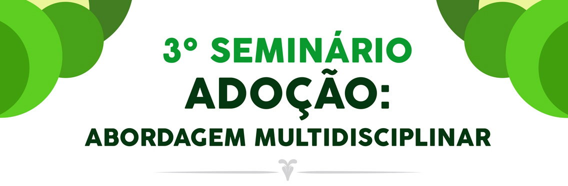 3º Seminário sobre adoção: abordagem multidisciplinar
