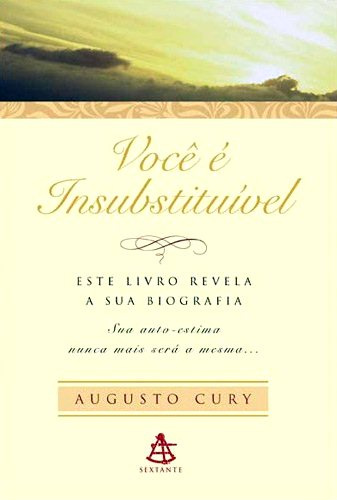 Dica de leitura: De Augusto Cury 'Você é Insubstituível' Dica de leitura: De Augusto Cury 'Você é Insubstituível'